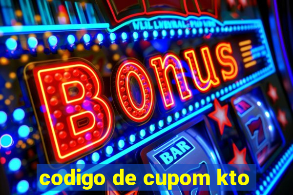 codigo de cupom kto